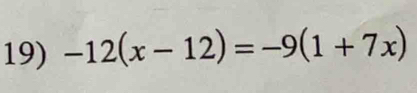 -12(x-12)=-9(1+7x)