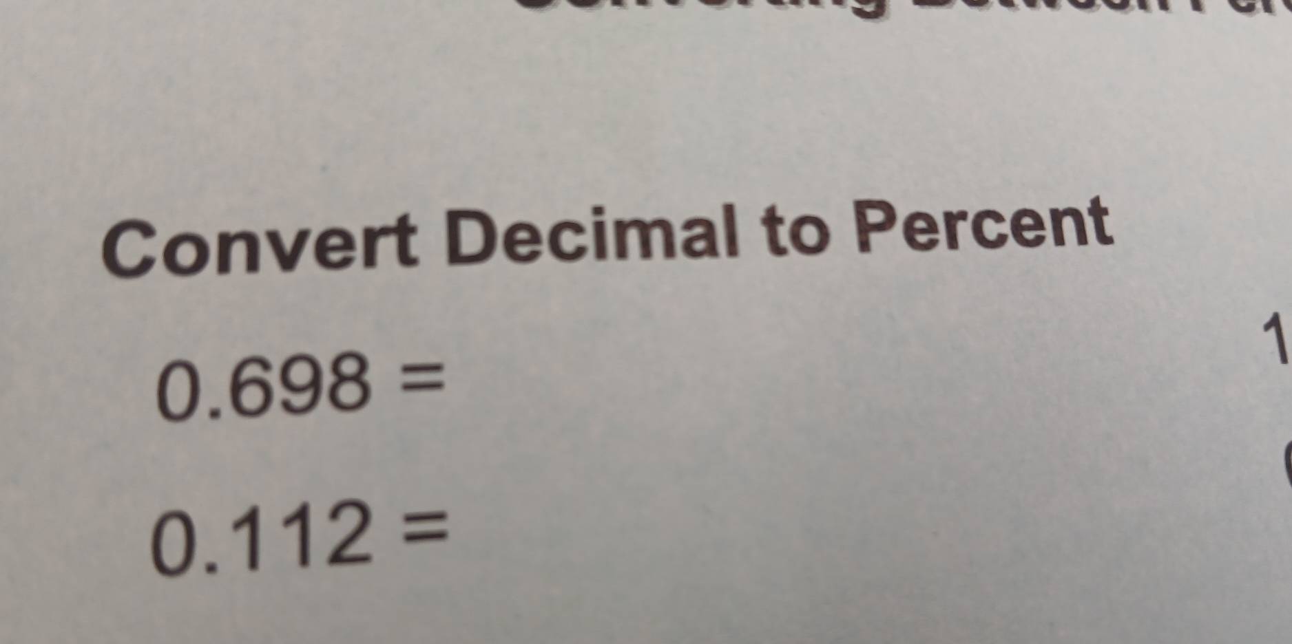 Convert Decimal to Percent
0.698=
1
0.112=