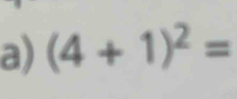 (4+1)^2=