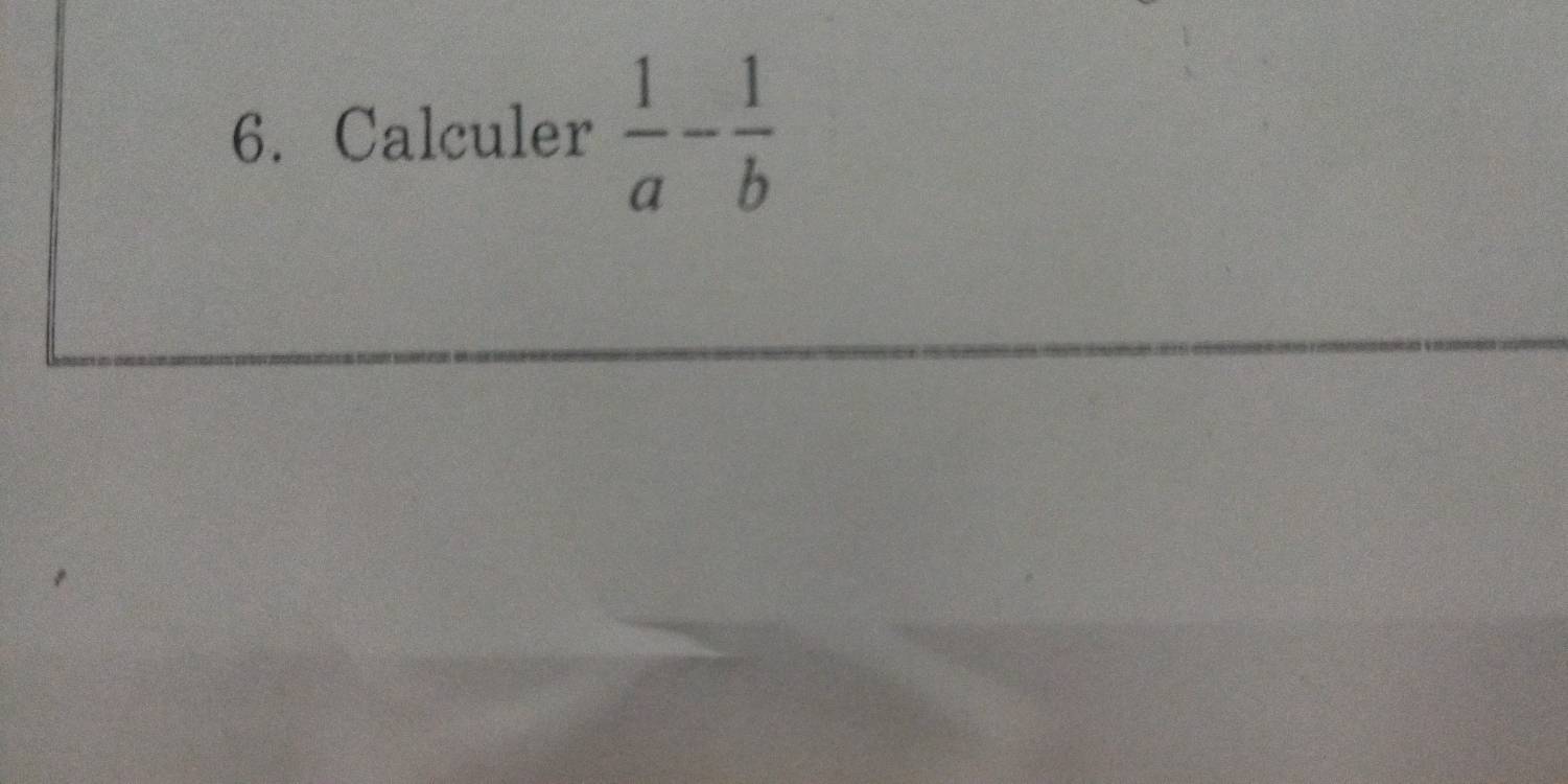 Calculer  1/a - 1/b 