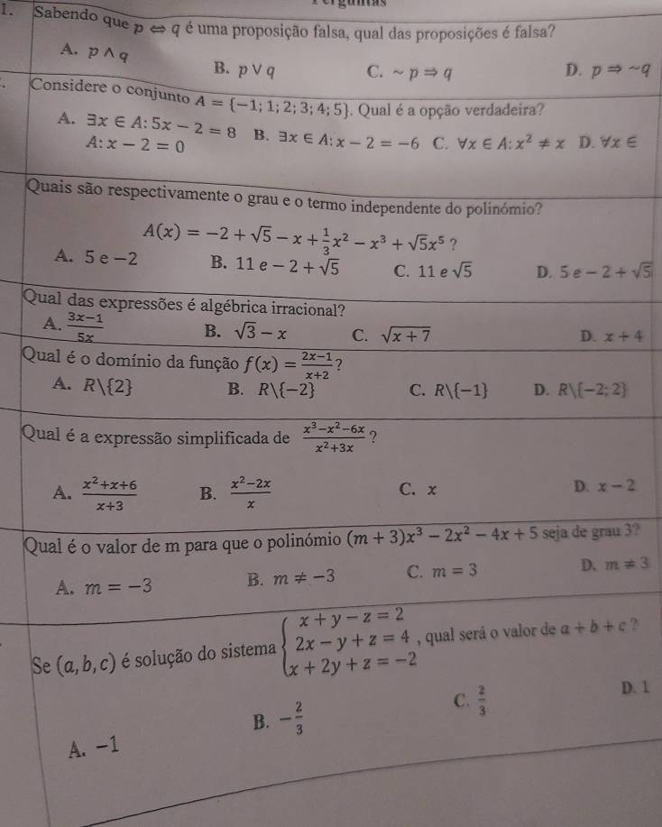 Sabendo que pLeftrightarrow q é uma proposição falsa, qual das proposições é falsa?
pRightarrow sim q
C
Q
Q
x+4
Q
Q
Q 3?
m!= 3
S ?
D. 1