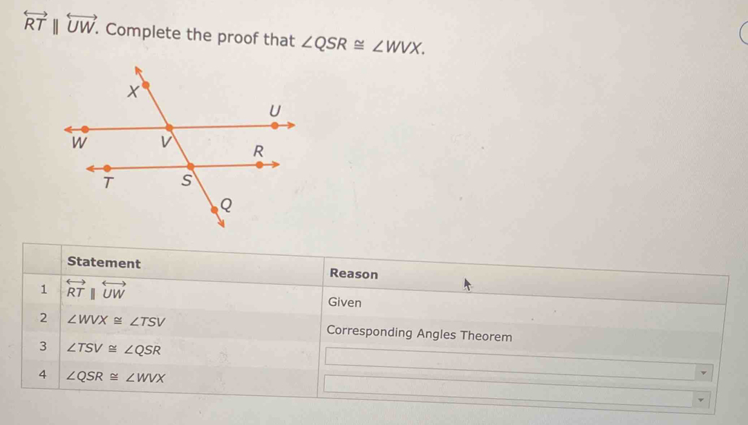 overleftrightarrow RTparallel overleftrightarrow UW.. Complete the proof that ∠ QSR≌ ∠ WVX.