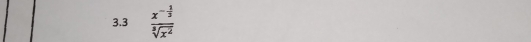 3.3 frac x^(-frac 1)3sqrt[3](x^2)