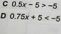 0.5x-5>-5
D 0.75x+5