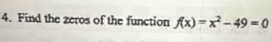 Find the zeros of the function f(x)=x^2-49=0