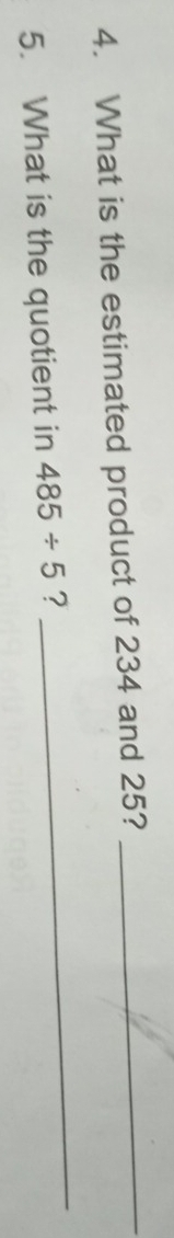 What is the estimated product of 234 and 25?_ 
5. What is the quotient in 485/ 5 ? 
_