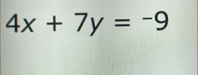 4x+7y=-9