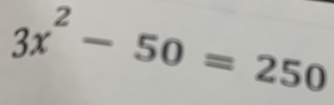 3x^2-50=250