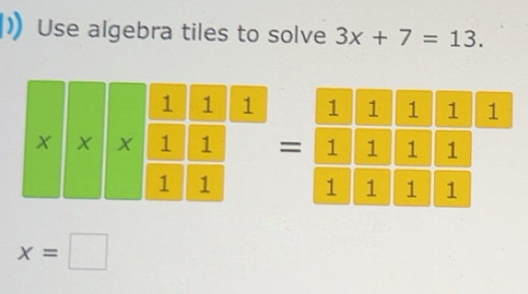 Solved: Use algebra tiles to solve 3x+7=13. x* * * frac frac 11111=frac ...