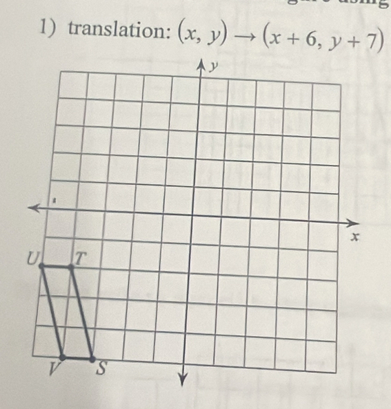 translation: (x,y)to (x+6,y+7)