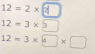 12=2*
12=3* 3
12=3* 4* □