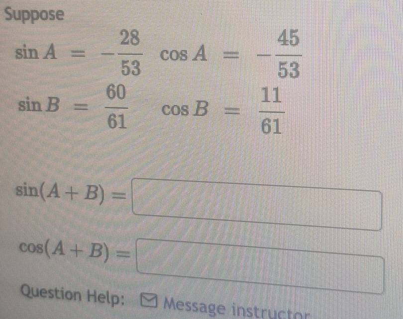 Solved: Suppose sin A=- 28/53 cos A=- 45/53 sin B= 60/61 cos B= 11/61 ...