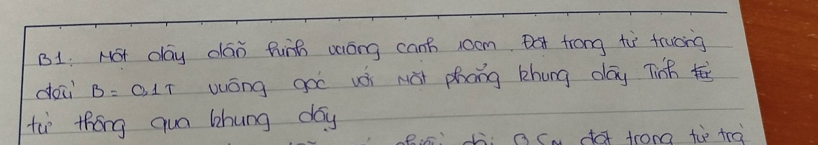 B1: Not day dán hinh vaóng can room. Dt trong to fruong 
dou B= O. 1T wuōng goo uói Nàt phong khung day Tinh 
to thóng qun lhung day
e:a:h. ACu da trono th tra