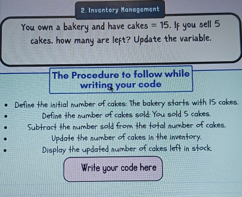 Solved: Inventory Management You own a bakery and have cakes =15. If ...