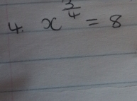 x^(frac 3)4=8