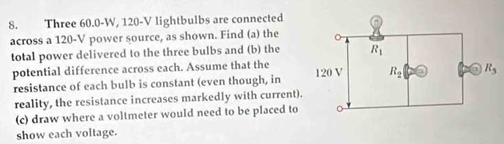 Solved: Three 60.0-W, 120-V lightbulbs are connected across a 120-V ...