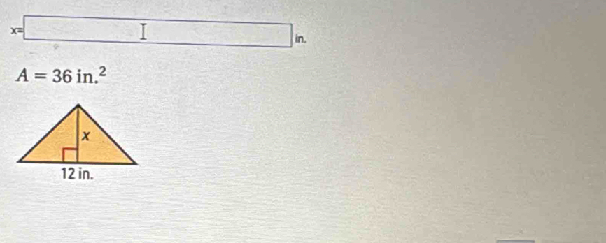 x=□ in.
A=36in.^2