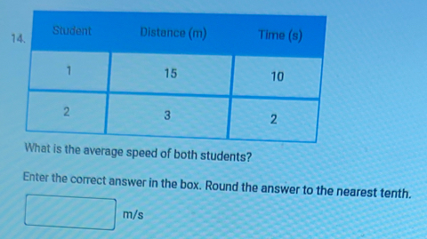 speed of both students? 
Enter the correct answer in the box. Round the answer to the nearest tenth.
□ m/s