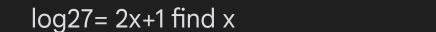 log 27=2x+1 find x