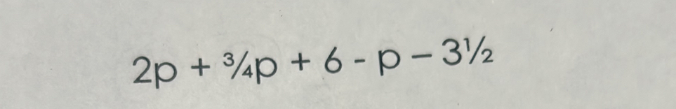 2p+^3/_4p+6-p-3^1/_2