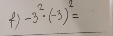 ) -3^2· (-3)^2=