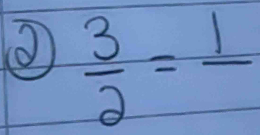  3/2 =frac 1