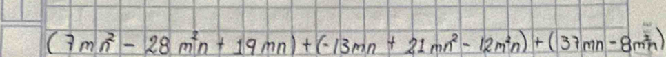 (7mn^2-28m^2n+19mn)+(-13mn+21mn^2-12m^2n)+(37mn-8m^2n)