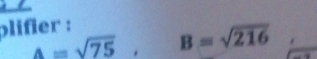 plifier : A=sqrt(75), B=sqrt(216)