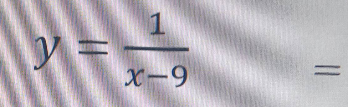 y= 1/x-9 