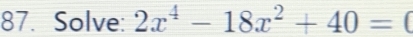 Solve: 2x^4-18x^2+40=