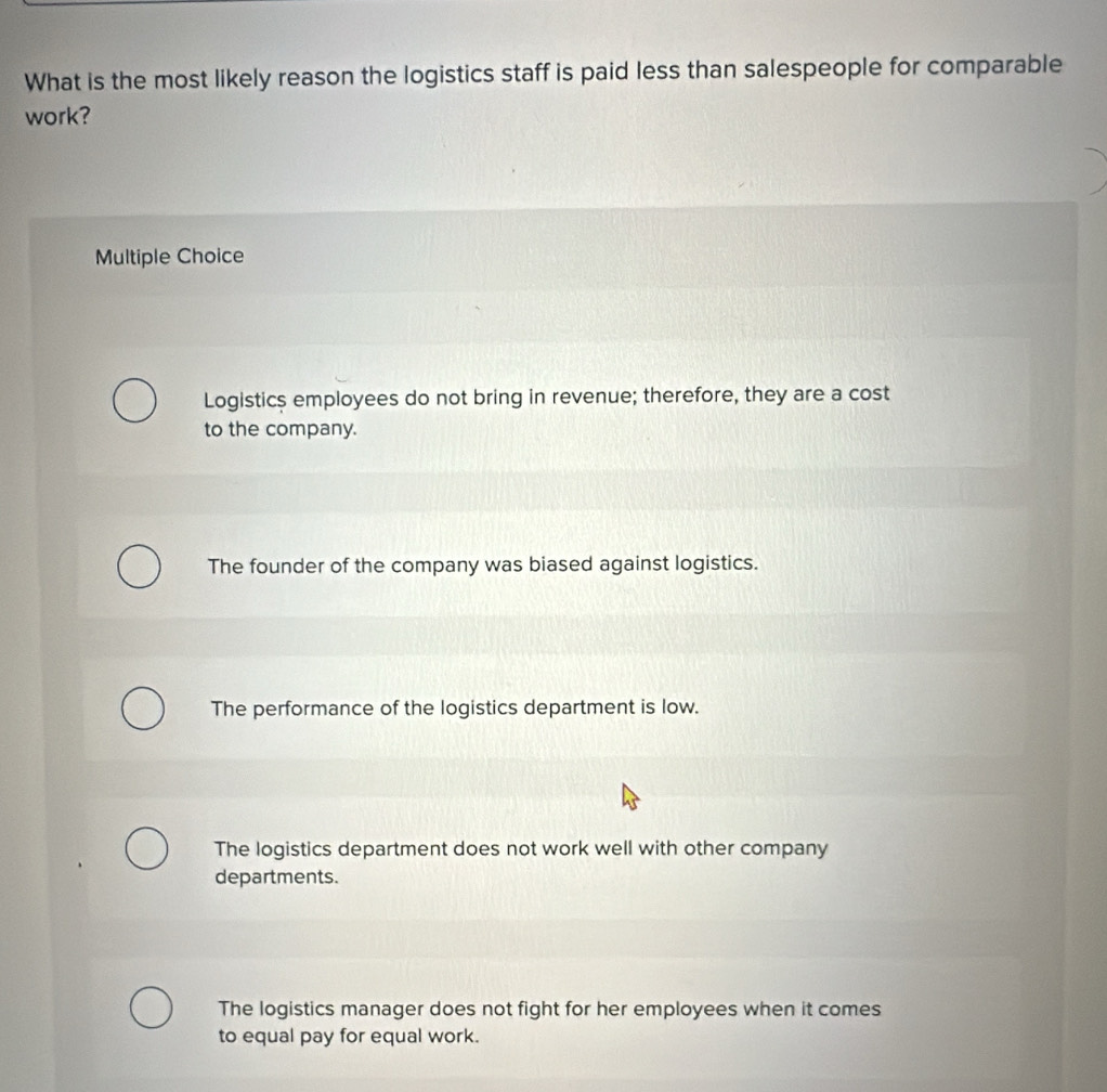 Solved: What is the most likely reason the logistics staff is paid less ...