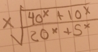 xsqrt(frac 40^x+10^x)20^x+5^x