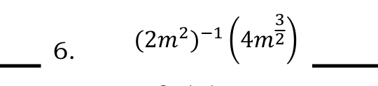 (2m^2)^-1(4m^(frac 3)2) _