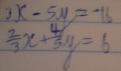 3x-5y=-16
 2/3 x+ 4/3 y=6