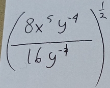 ( (8x^5y^(-4))/16y^(-3) end(pmatrix)^2