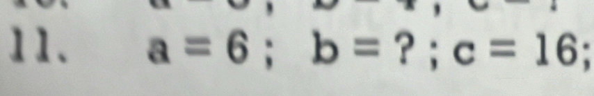 a=6; b= ? ; c=16 *