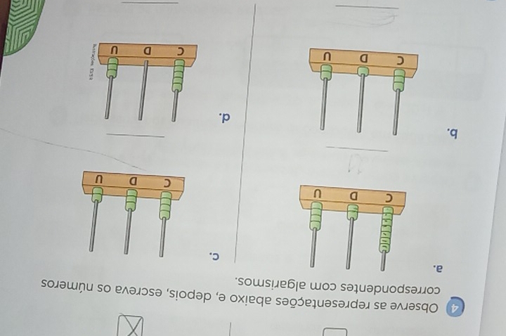 Observe as representações abaixo e, depois, escreva os números 
correspondentes com algarismos. 
a. 
C. 

_ 
b. 
_ 
d. 
_ 
_