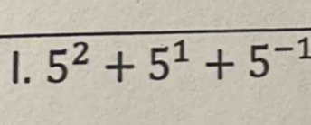 5^2+5^1+5^(-1)