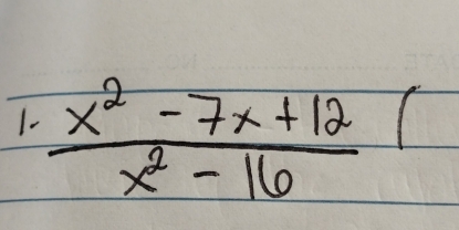  (x^2-7x+12)/x^2-16 