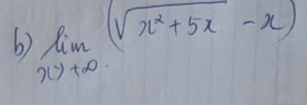 limlimits _xto +∈fty (sqrt(x^2+5x)-x)