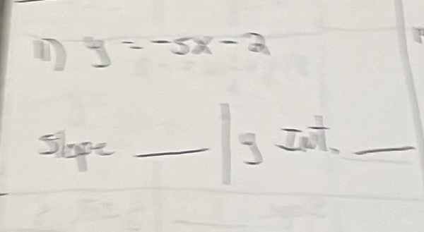 y=-5x-2
5lope =frac 5 - - 1^1 Inot.  12/12 