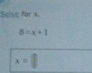 Selve for x.
8=x+1
x=  1/2  □ 