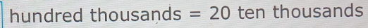 hundred tho usands=20 ten thousands