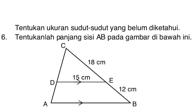 Tentukan ukuran sudut-sudut yang belum diketahui. 
6. Tentukanlah panjang sisi AB pada gambar di bawah ini.