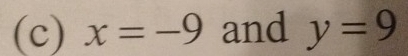 x=-9 and y=9