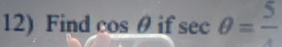 Find cos θ if sec θ =frac 5