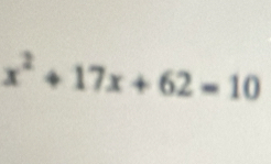 x^2+17x+62=10