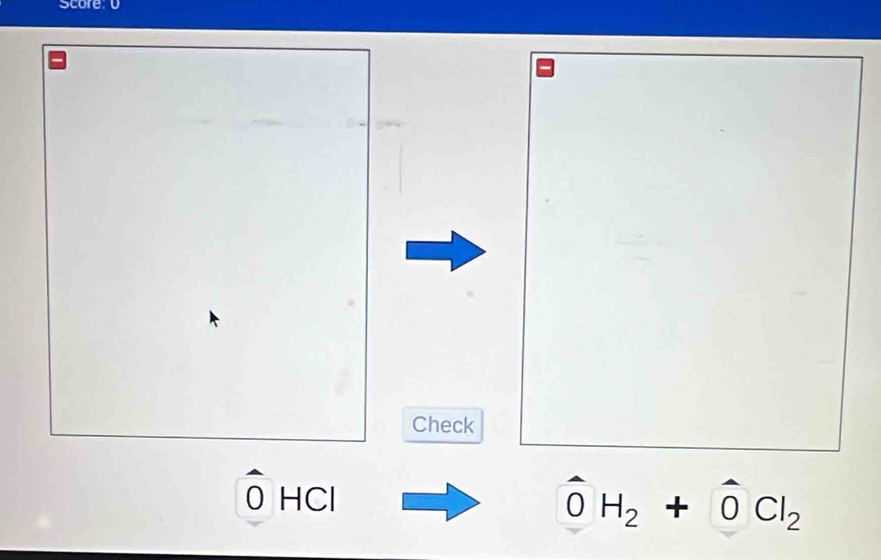 Score: 0 
Check 
0 HCl
OH_2+OCl_2