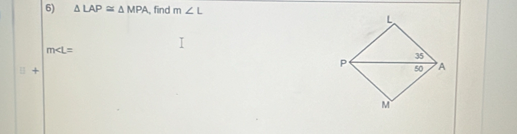 △ LAP≌ △ MPA , find m∠ L
m∠ L=
+