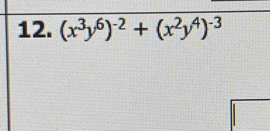 (x^3y^6)^-2+(x^2y^4)^-3